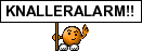knalleralarm :knalleralarm: :knalleralarm: